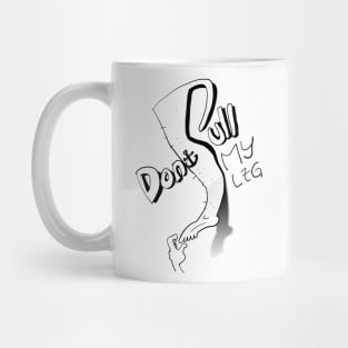 do not pull my leg Mug